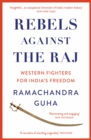 Rebels Against the Raj : Western Fighters for India’s Freedom - Book