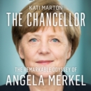 The Chancellor : The Remarkable Odyssey of Angela Merkel - eAudiobook