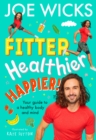 Fitter, Healthier, Happier! : Your guide to a healthy body and mind - eBook