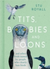 Tits, Boobies and Loons : And Other Birds Named by People Who Clearly Hate Birds - eBook