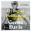 Dying of Politeness : A Memoir - eAudiobook