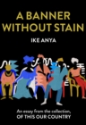 A Banner Without Stain : An Essay from the Collection, of This Our Country - eBook