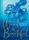Weird Is Beautiful : The Wisdom of Octopuses - eBook