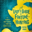 A Lady's Guide to Fortune-Hunting - eAudiobook