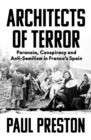 Architects of Terror : Paranoia, Conspiracy and Anti-Semitism in Franco’s Spain - Book