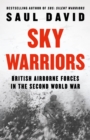 Sky Warriors : British Airborne Forces in the Second World War - eBook