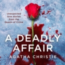 A Deadly Affair : Unexpected Love Stories from the Queen of Crime - eAudiobook
