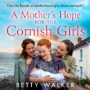 A Mother's Hope for the Cornish Girls - eAudiobook
