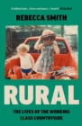 Rural : The Lives of the Working Class Countryside - eBook