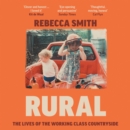 Rural : The Lives of the Working Class Countryside - eAudiobook