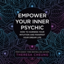 Empower Your Inner Psychic : How to Harness Your Intuition and Manifest Your Dream Life - eAudiobook