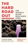 The Hard Road Out : One Woman's Escape from North Korea - Book