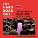 The Hard Road Out : One Woman’s Escape from North Korea - eAudiobook