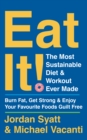 Eat It!: The Most Sustainable Diet and Workout Ever Made: Burn Fat, Get Strong, and Enjoy Your Favourite Foods Guilt Free - eBook