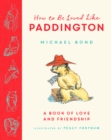 How to be Loved Like Paddington - Book
