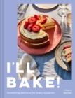 I’ll Bake! : Something Delicious for Every Occasion - Book
