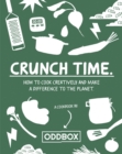 Crunch Time : How to Cook Creatively and Make a Difference to the Planet - Book