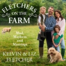 Fletchers on the Farm : Mud, Mayhem and Marriage - eAudiobook