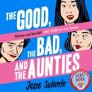 The Good, the Bad, and the Aunties - eAudiobook