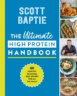 The Ultimate High Protein Handbook : 80 Healthy, Delicious, Easy Recipes for All the Family - Book
