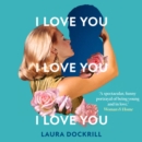 I Love You, I Love You, I Love You - eAudiobook