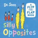 Silly Opposites : A Flip-the-Flap Book - Book