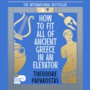 How to Fit All of Ancient Greece in an Elevator - eAudiobook