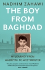 The Boy from Baghdad : My Journey from Waziriyah to Westminster - eBook