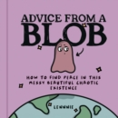 Advice from a Blob : How to Find Peace in This Messy Beautiful Chaotic Existence - eBook