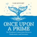 Once Upon a Prime : The Wondrous Connections Between Mathematics and Literature - eAudiobook