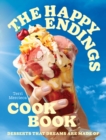 The Happy Endings Cookbook : Desserts That Dreams are Made of - eBook