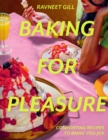 Baking for Pleasure : Comforting Recipes to Bring You Joy - eBook