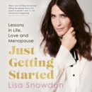 Just Getting Started : Lessons in Life, Love and Menopause - eAudiobook