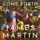Come Forth : The Raising of Lazarus and the Promise of Jesus's Greatest Miracle - eAudiobook