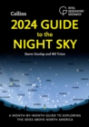 2024 Guide to the Night Sky : A Month-by-Month Guide to Exploring the Skies Above North America - Book