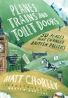 Planes, Trains and Toilet Doors : 50 Places That Changed British Politics - Book