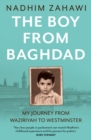 The Boy from Baghdad : My Journey from Waziriyah to Westminster - Book
