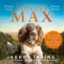 Forever Max : The Lasting Adventures of the World's Most Loved Dog - eAudiobook