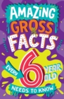 Amazing Gross Facts Every 6 Year Old Needs to Know - eBook