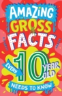 Amazing Gross Facts Every 10 Year Old Needs to Know - eBook