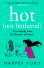 Hot Not Bothered - Book