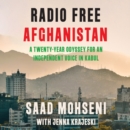 Radio Free Afghanistan : A Twenty-Year Odyssey for an Independent Voice in Kabul - eAudiobook