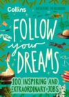 Follow Your Dreams : 100 inspiring and extraordinary jobs - eBook