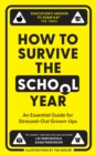 How to Survive the School Year : An Essential Guide for Stressed-out Grown-Ups - Book