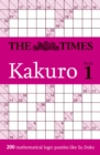 The Times Kakuro Book 1 : 200 Mathematical Logic Puzzles - Book