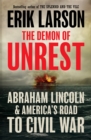 The Demon of Unrest : Abraham Lincoln & America's Road to Civil War - eBook