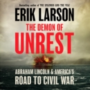 The Demon of Unrest : Abraham Lincoln & America's Road to Civil War - eAudiobook