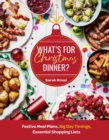 What’s For Christmas Dinner? : Festive Meal Plans, Big-Day Timings, Essential Shopping Lists - Book