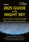 2025 Guide to the Night Sky Southern Hemisphere : A Month-by-Month Guide to Exploring the Skies Above Australia, New Zealand and South Africa - Book