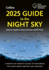 2025 Guide to the Night Sky : A Month-by-Month Guide to Exploring the Skies Above Britain and Ireland - Book